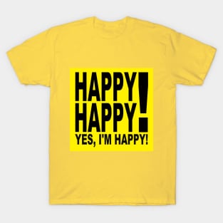 Happy Happy! Yes, I’m Happy! (Mantra Store) T-Shirt